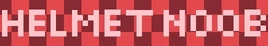Helmet Noob