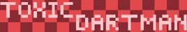 Toxic Dartman